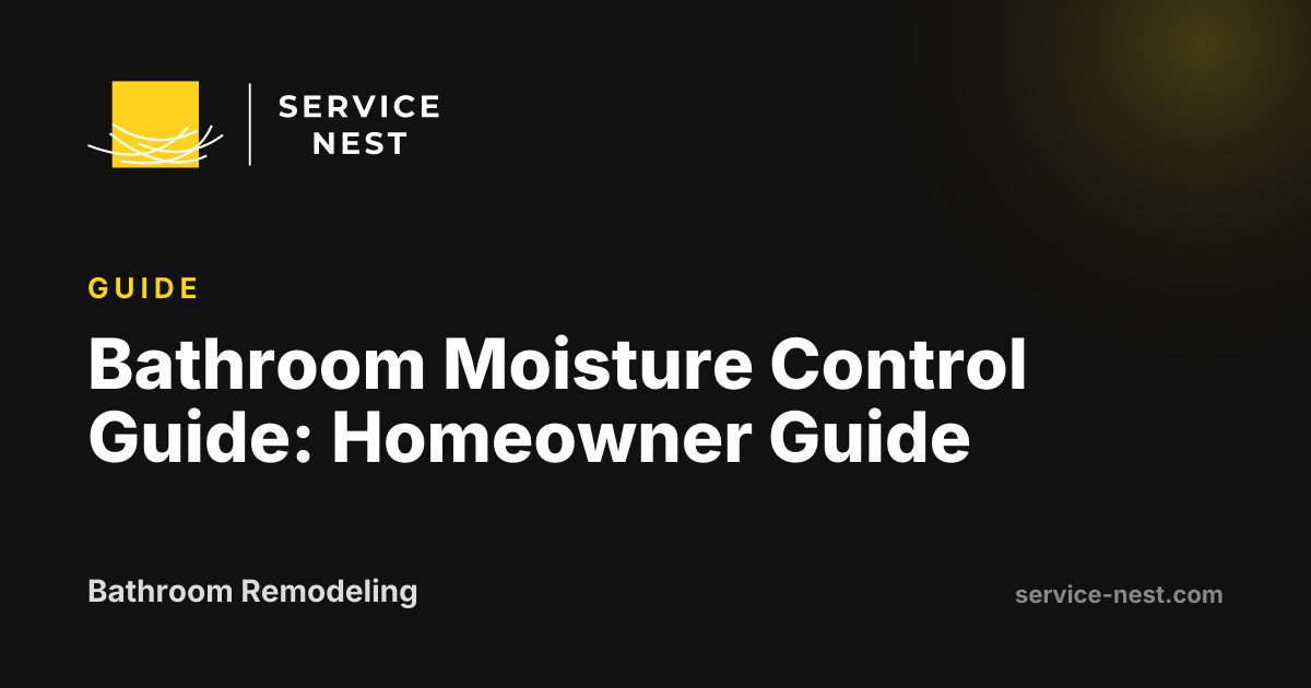 Bathroom Moisture Control Guide: Homeowner Guide
